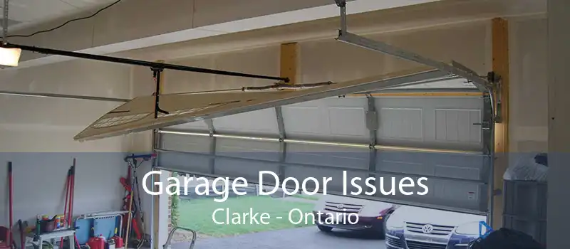 Garage Door Issues Clarke - Ontario