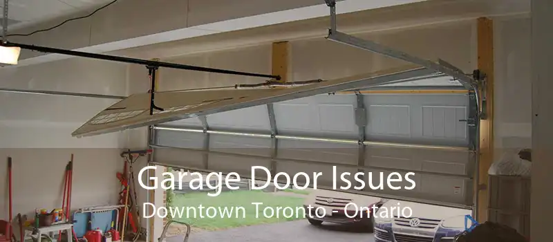 Garage Door Issues Downtown Toronto - Ontario