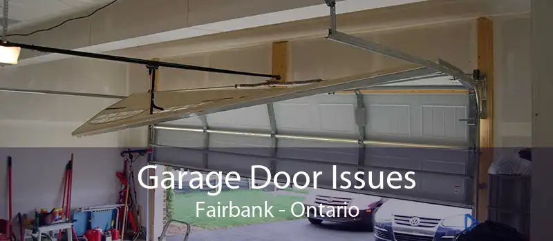 Garage Door Issues Fairbank - Ontario