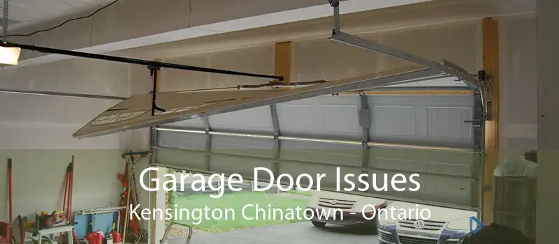 Garage Door Issues Kensington Chinatown - Ontario