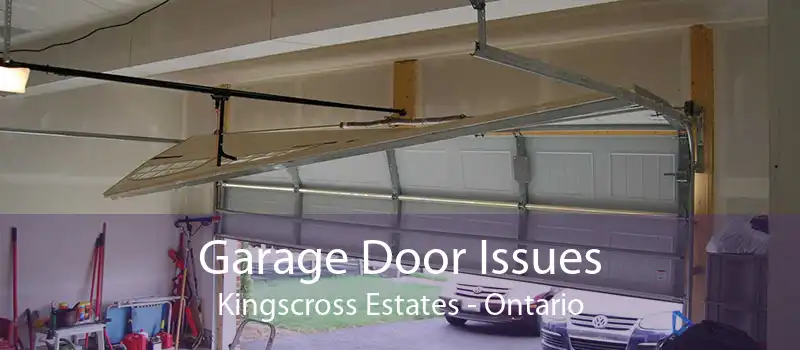 Garage Door Issues Kingscross Estates - Ontario