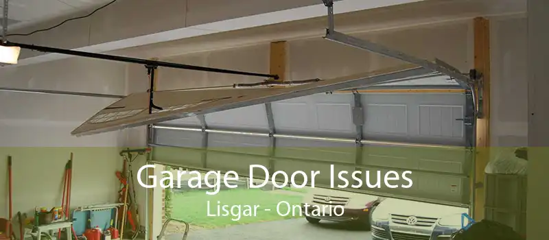 Garage Door Issues Lisgar - Ontario