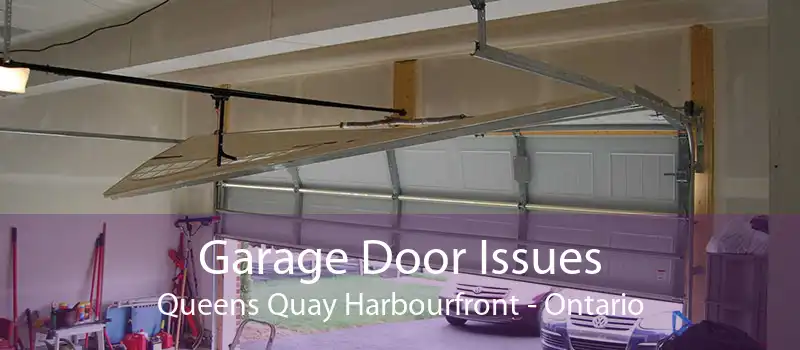Garage Door Issues Queens Quay Harbourfront - Ontario