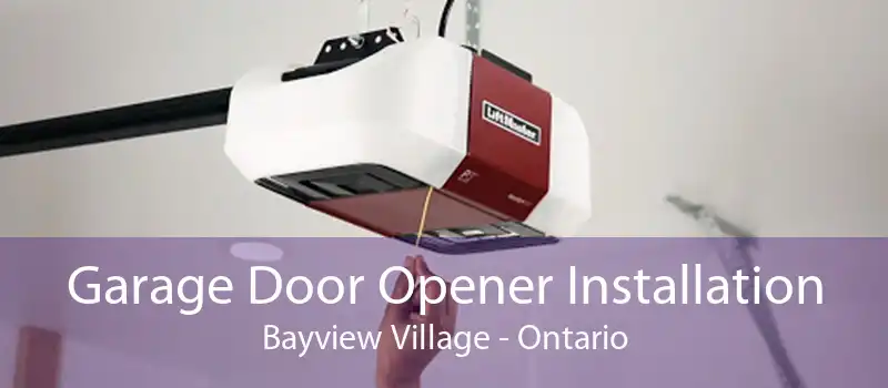 Garage Door Opener Installation Bayview Village - Ontario