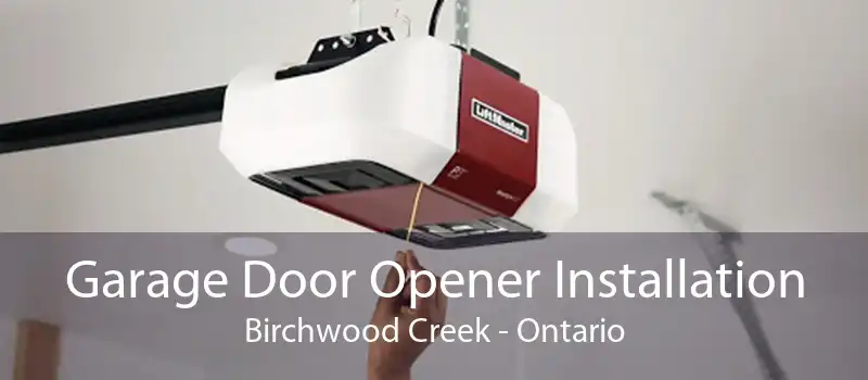Garage Door Opener Installation Birchwood Creek - Ontario