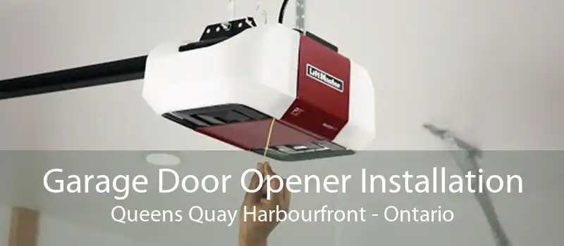 Garage Door Opener Installation Queens Quay Harbourfront - Ontario