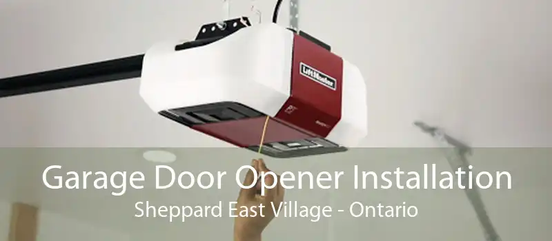 Garage Door Opener Installation Sheppard East Village - Ontario