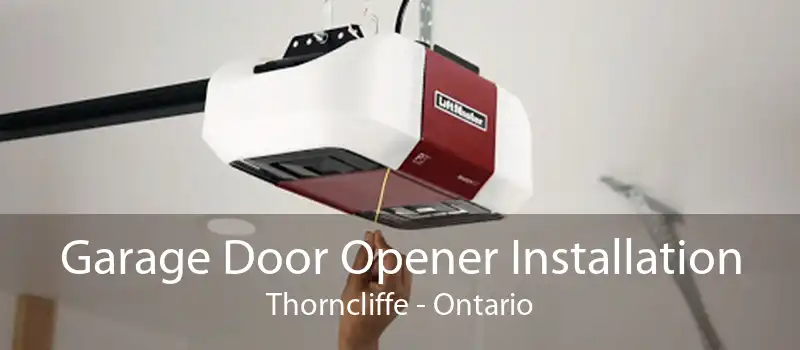 Garage Door Opener Installation Thorncliffe - Ontario
