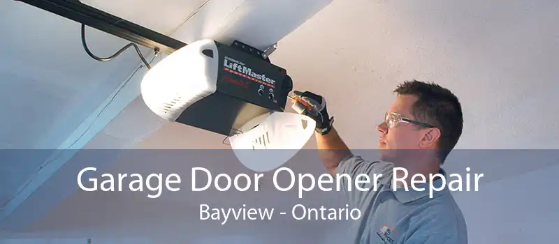 Garage Door Opener Repair Bayview - Ontario