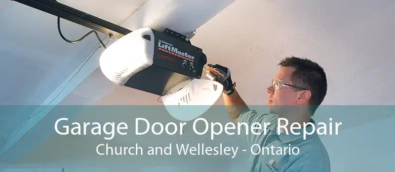 Garage Door Opener Repair Church and Wellesley - Ontario