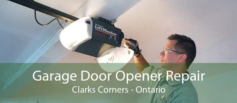 Garage Door Opener Repair Clarks Corners - Ontario