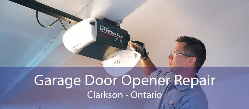 Garage Door Opener Repair Clarkson - Ontario