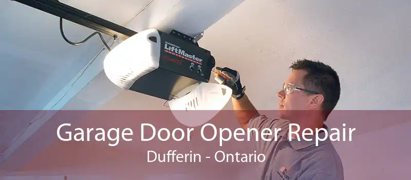 Garage Door Opener Repair Dufferin - Ontario