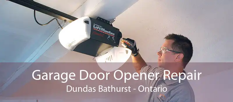 Garage Door Opener Repair Dundas Bathurst - Ontario