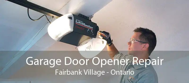 Garage Door Opener Repair Fairbank Village - Ontario
