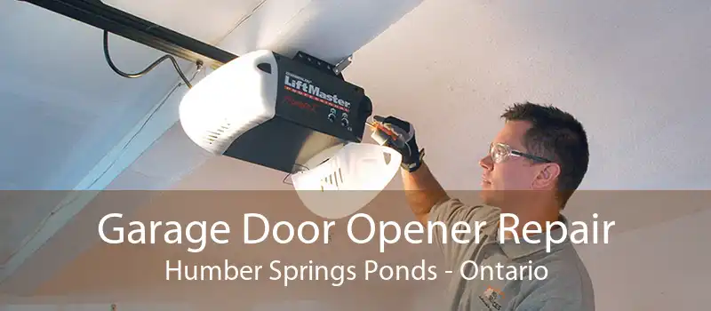 Garage Door Opener Repair Humber Springs Ponds - Ontario