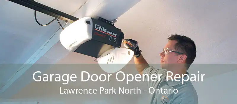 Garage Door Opener Repair Lawrence Park North - Ontario