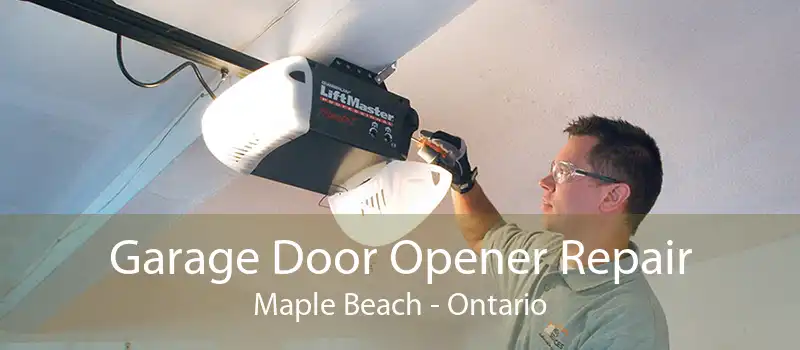 Garage Door Opener Repair Maple Beach - Ontario