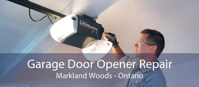 Garage Door Opener Repair Markland Woods - Ontario