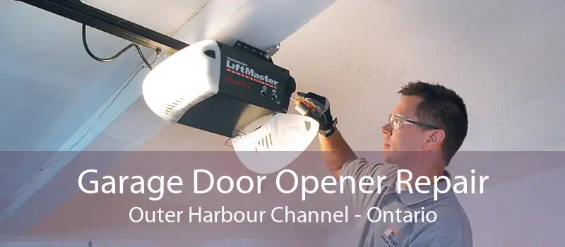 Garage Door Opener Repair Outer Harbour Channel - Ontario