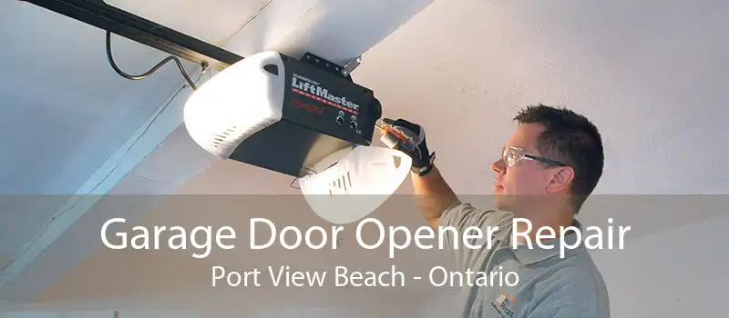 Garage Door Opener Repair Port View Beach - Ontario