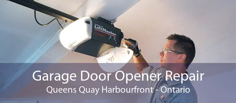 Garage Door Opener Repair Queens Quay Harbourfront - Ontario