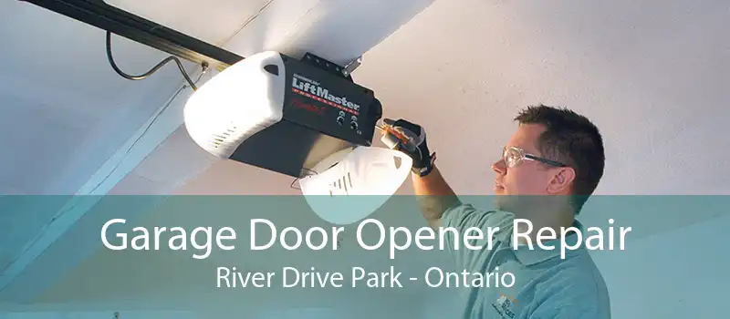 Garage Door Opener Repair River Drive Park - Ontario