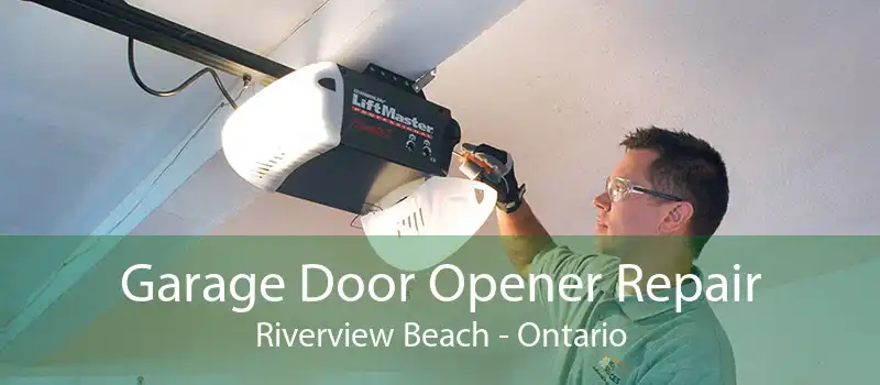 Garage Door Opener Repair Riverview Beach - Ontario
