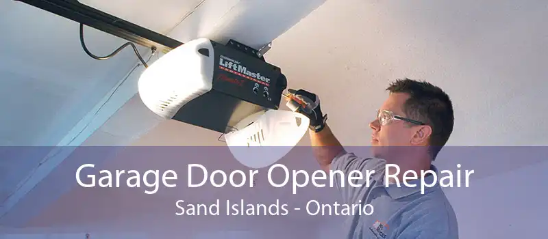 Garage Door Opener Repair Sand Islands - Ontario