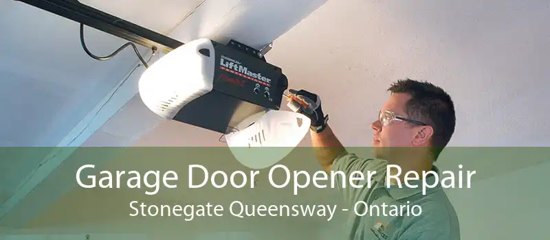 Garage Door Opener Repair Stonegate Queensway - Ontario
