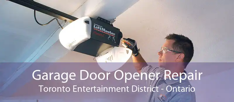 Garage Door Opener Repair Toronto Entertainment District - Ontario