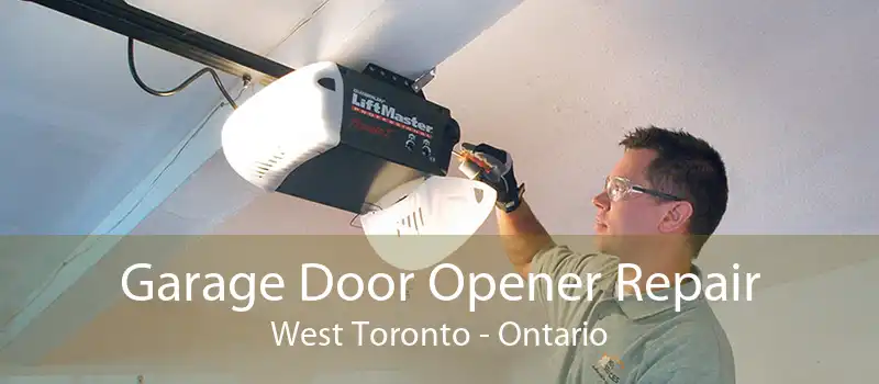 Garage Door Opener Repair West Toronto - Ontario
