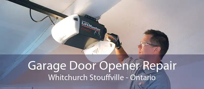 Garage Door Opener Repair Whitchurch Stouffville - Ontario