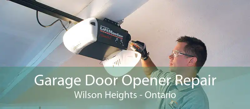 Garage Door Opener Repair Wilson Heights - Ontario