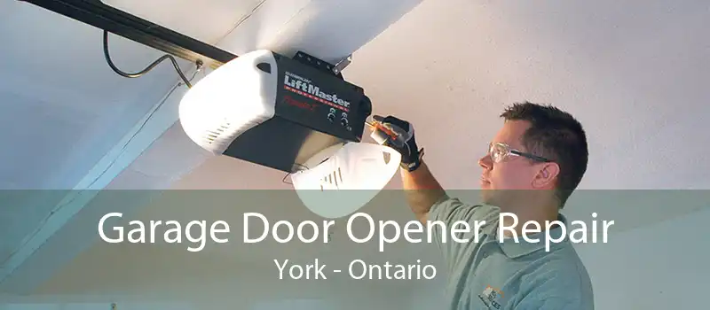 Garage Door Opener Repair York - Ontario