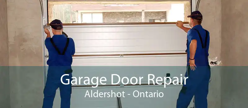 Garage Door Repair Aldershot - Ontario