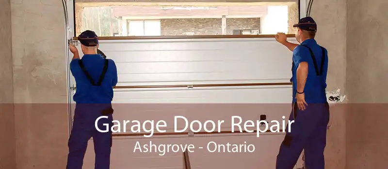 Garage Door Repair Ashgrove - Ontario