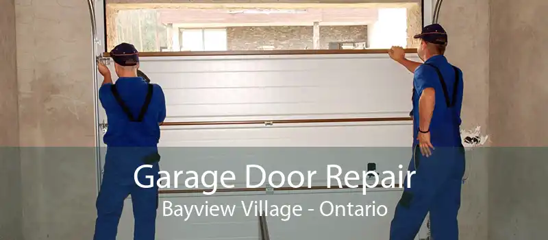 Garage Door Repair Bayview Village - Ontario