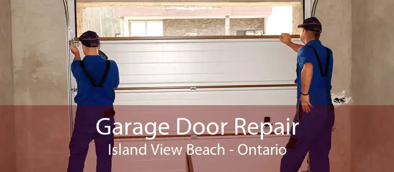 Garage Door Repair Island View Beach - Ontario