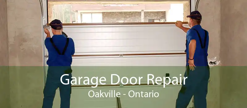 Garage Door Repair Oakville - Ontario