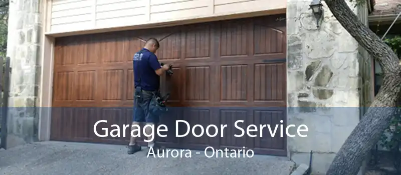 Garage Door Service Aurora - Ontario