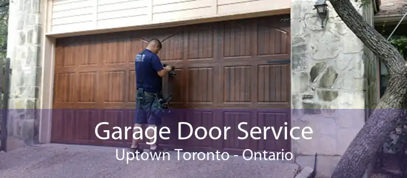 Garage Door Service Uptown Toronto - Ontario