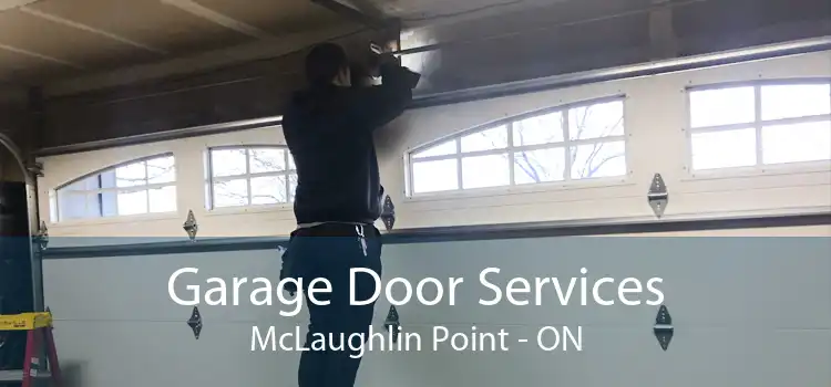 Garage Door Services McLaughlin Point - ON