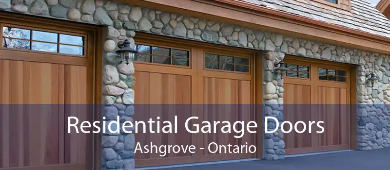 Residential Garage Doors Ashgrove - Ontario