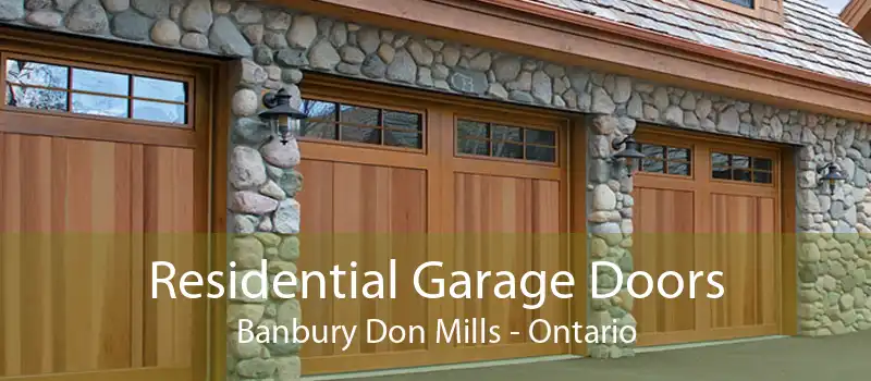 Residential Garage Doors Banbury Don Mills - Ontario