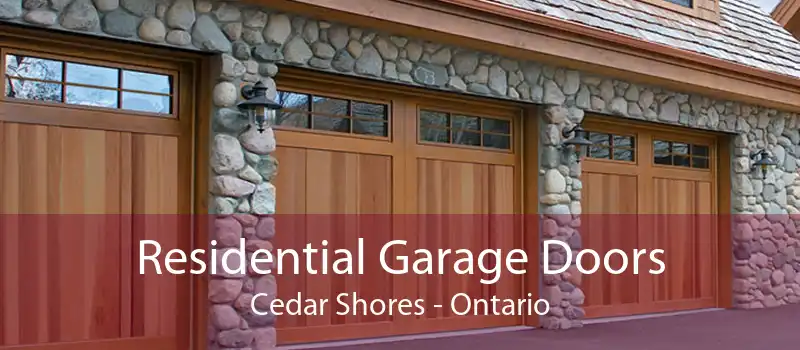 Residential Garage Doors Cedar Shores - Ontario