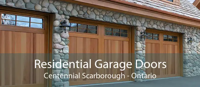 Residential Garage Doors Centennial Scarborough - Ontario