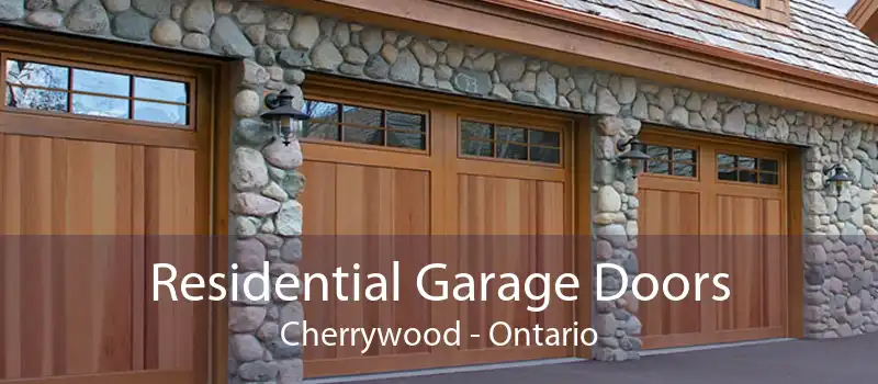 Residential Garage Doors Cherrywood - Ontario