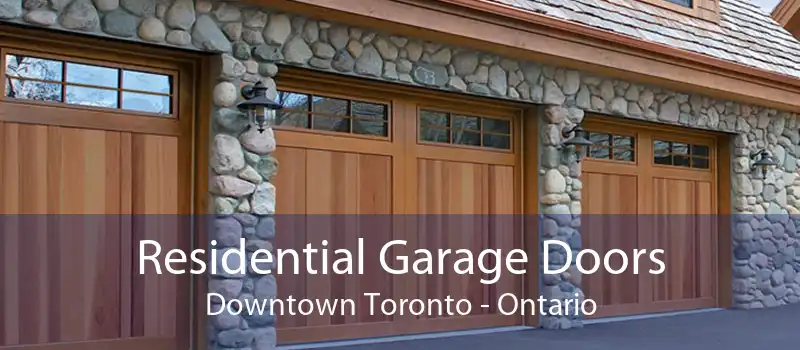 Residential Garage Doors Downtown Toronto - Ontario
