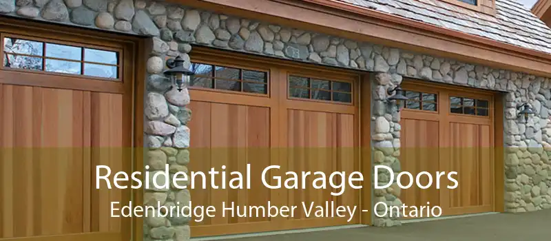 Residential Garage Doors Edenbridge Humber Valley - Ontario